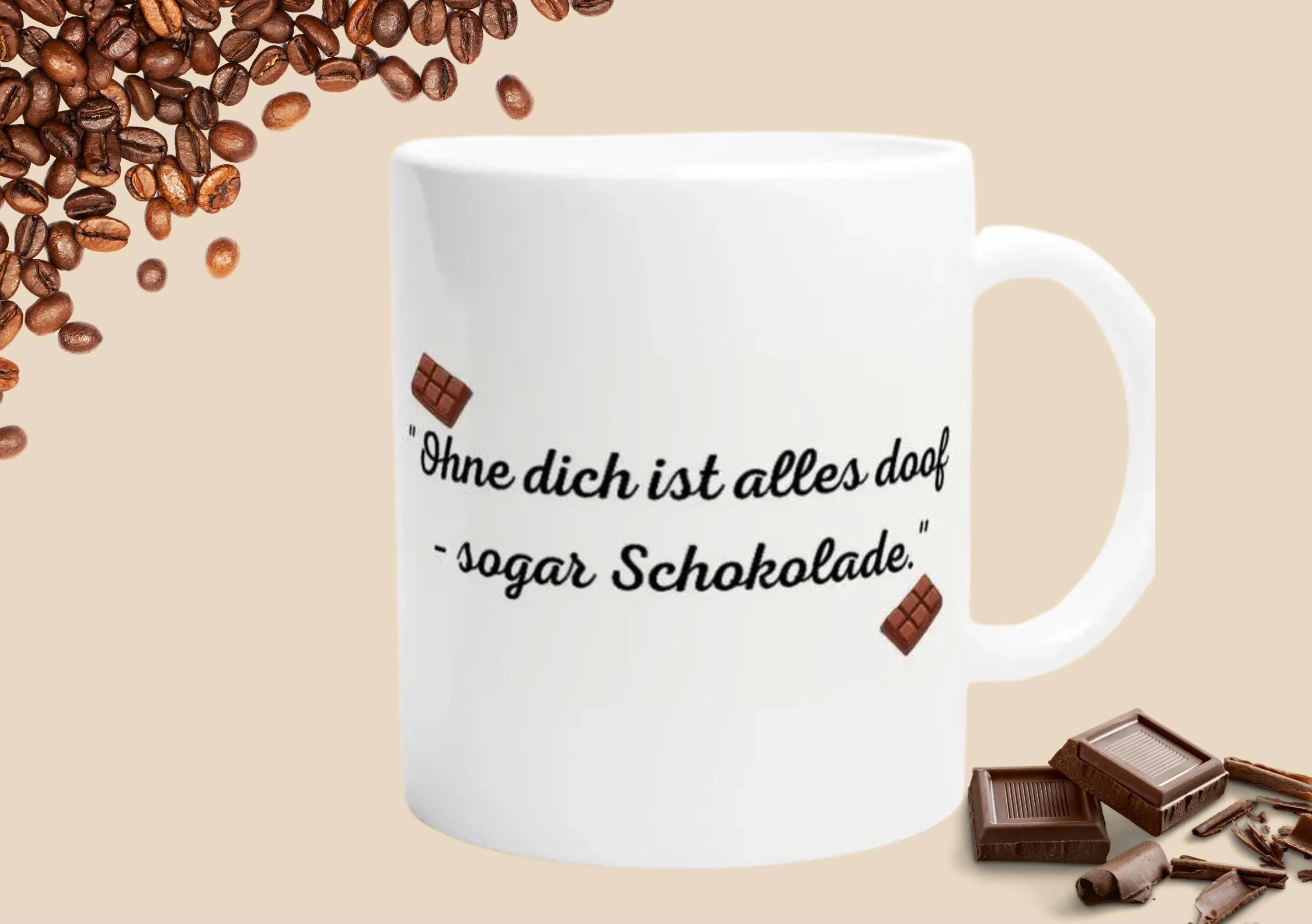 Lustige Tasse mit Spruch, - Ohne dich ist alles doof-sogar Schokolade -  Geschenk für Freund oder Freundin